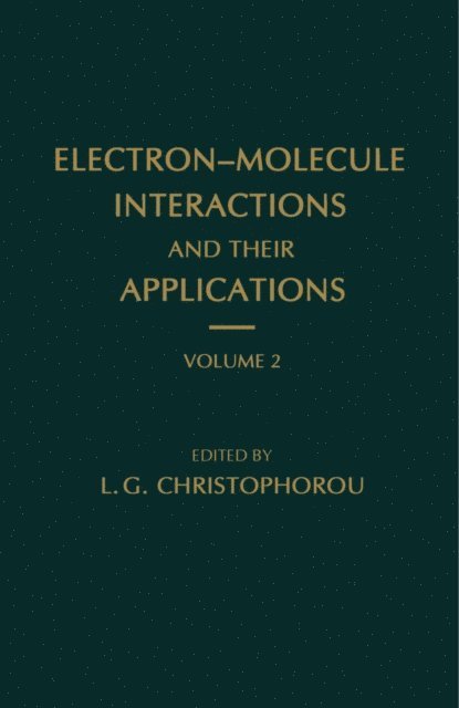 L. G. Christophorou - Electron-Molecule Interactions and Their Applications, E-bok