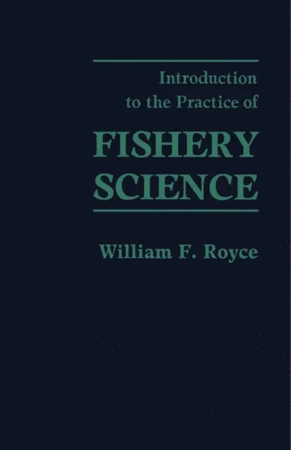William F. Royce - Introduction to the Practice of Fishery Science, E-bok. Tillgänglighet: Lägg i varukorg