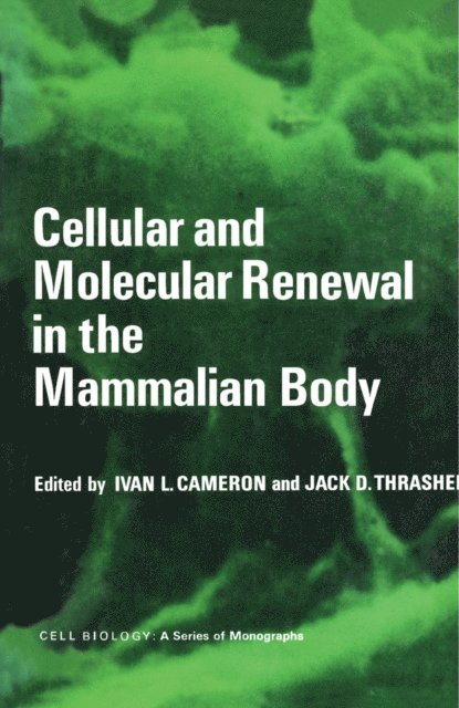 Jack D. Thrasher, Ivan L. Cameron - Cellular and Molecular Renewal in the Mammalian Body, E-bok