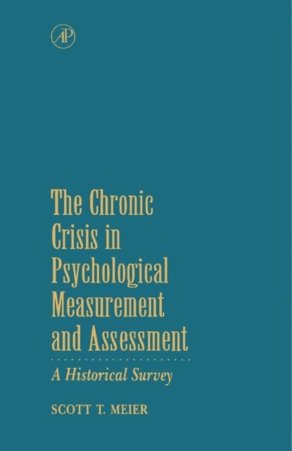 Scott T. Meier - Chronic Crisis in Psychological Measurement and Assessment, E-bok