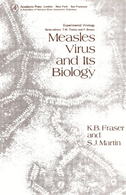 S J Martin, K. B. Fraser, F. Brown, T. W. Tinsley - Measles Virus and Its Biology, E-bok