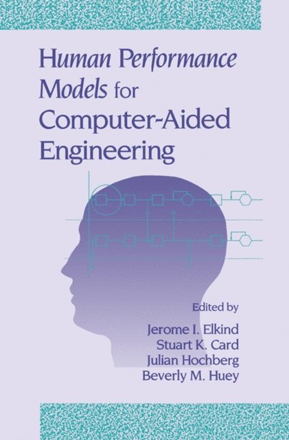 Julian Hochberg, Stuart K. Card, Jerome I. Elkind - Human Performance Models for Computer-Aided Engineering, E-bok