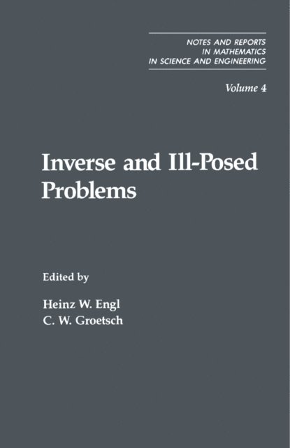 C. W. Groetsch, Heinz W. Engl - Inverse and Ill-Posed Problems, E-bok