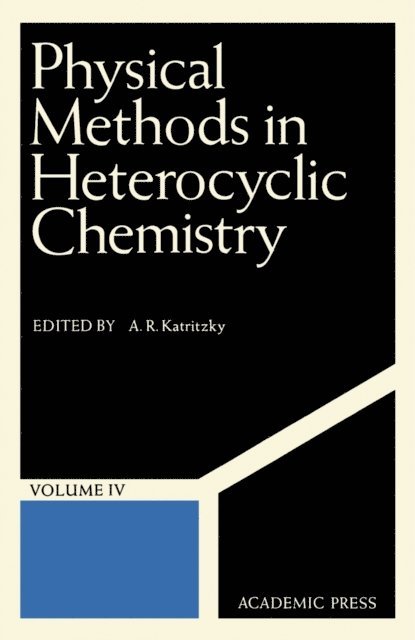 A. R. Katritzky - Physical Methods in Heterocyclic Chemistry, E-bok