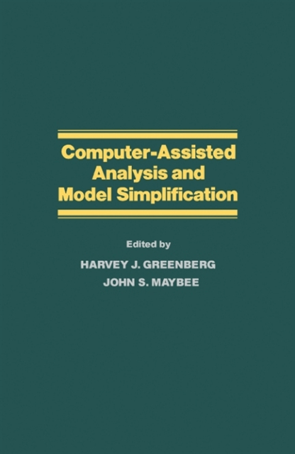 John S. Maybee, Harvey J. Greenberg - Computer-Assisted Analysis and Model Simplification, E-bok