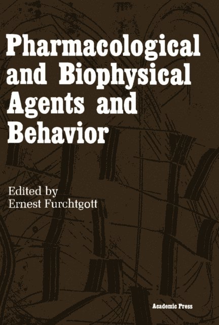 Ernest Furchtgott - Pharmacological and Biophysical Agents and Behavior, E-bok