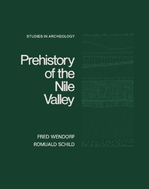 Romuald Schild, Fred Wendorf, Stuart Struever - Prehistory of the Nile Valley, E-bok