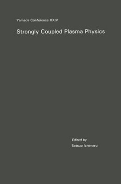 Setsuo Ichimaru - Strongly Coupled Plasma Physics, E-bok