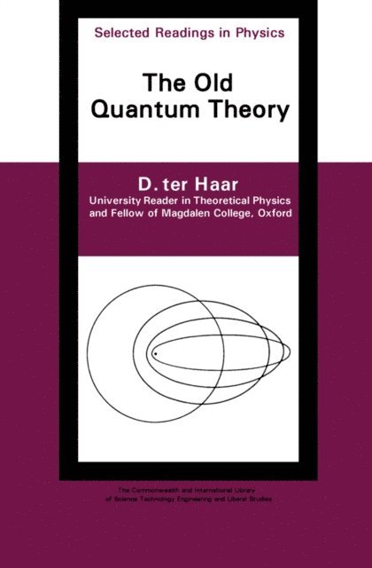 D. Ter Haar - Old Quantum Theory, E-bok