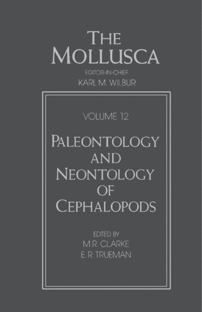 E. R. Trueman, M. R. Clarke - Paleontology and Neontology of Cephalopods, E-bok