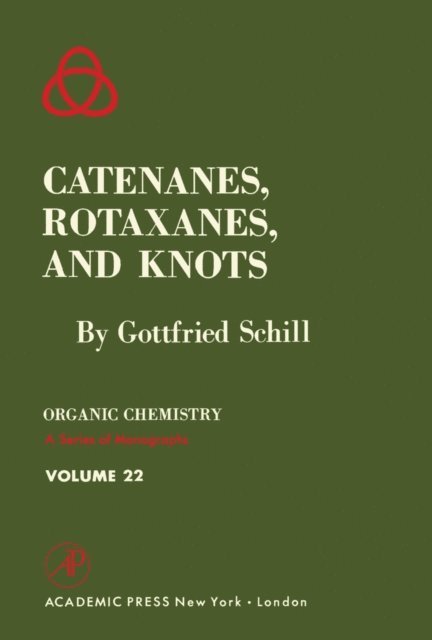 Gottfried Schill, Alfred T. Blomquist - Catenanes, Rotaxanes, and Knots, E-bok
