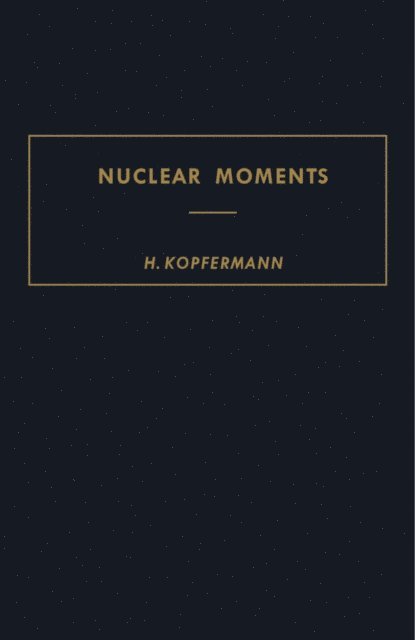 E. E. Schneider, H. Kopferman, H. S. W. Massey - Nuclear Moments, E-bok