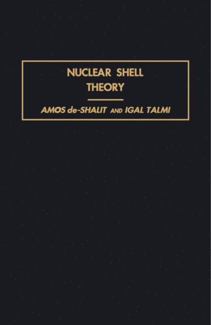 Igal Talmi, Amos de-Shalit, H. S. W. Massey - Nuclear Shell Theory, E-bok