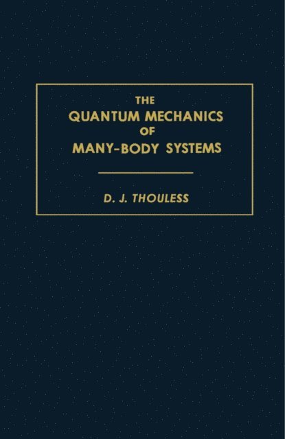 D. J. Thouless, Keith A. Brueckner, H. S. W. Massey - Quantum Mechanics of Many-Body Systems, E-bok