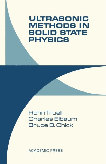 Bruce B. Chick, Charles Elbaum, Rohn Truell - Ultrasonic Methods in Solid State Physics, E-bok. Tillgänglighet: Lägg i varukorg