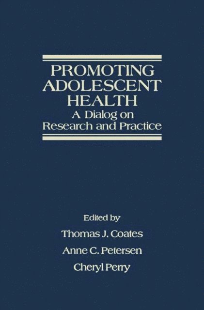 Cheryl Perry, Anne C. Petersen, Thomas J. Coates - Promoting Adolescent Health, E-bok