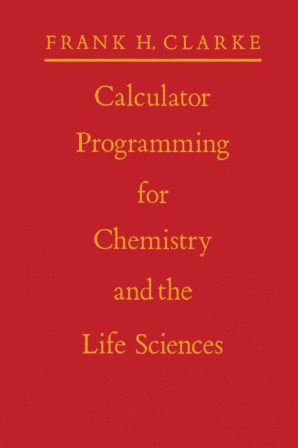 Frank H. Clarke - Calculator Programming for Chemistry and the Life Sciences, E-bok