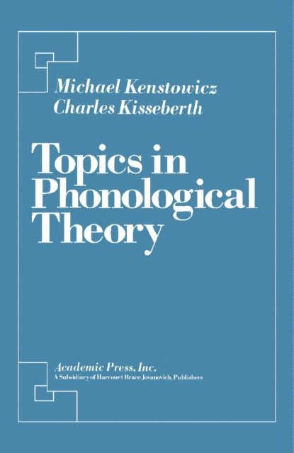 Charles Kisseberth, Michael Kenstowicz - Topics in Phonological Theory, E-bok