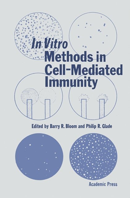 Philip R. Glade, Barry R. Bloom - In Vitro Methods in Cell-Mediated Immunity, E-bok