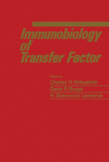 H. Sherwood Lawrence, Denis R. Burger, Charles H. Kirkpatrick - Immunobiology of Transfer Factor, E-bok