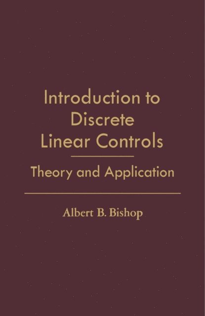 Albert B. Bishop, J. William Schmidt - Introduction to Discrete Linear Controls, E-bok