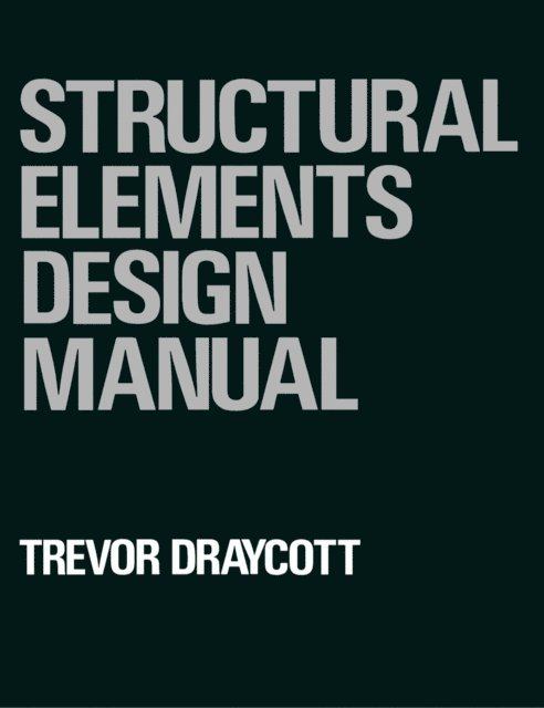 Trevor Draycott - Structural Elements Design Manual, E-bok