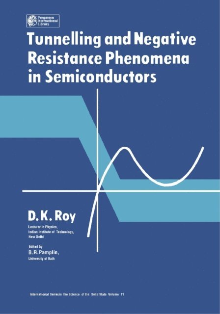 D. K. Roy, B. R. Pamplin - Tunnelling and Negative Resistance Phenomena in Semiconductors, E-bok