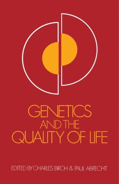 Paul Abrecht, Charles Birch - Genetics and the Quality of Life, E-bok