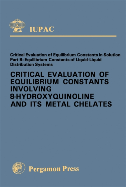 J. Stary - Critical Evaluation of Equilibrium Constants Involving 8-Hydroxyquinoline and Its Metal Chelates, E-bok