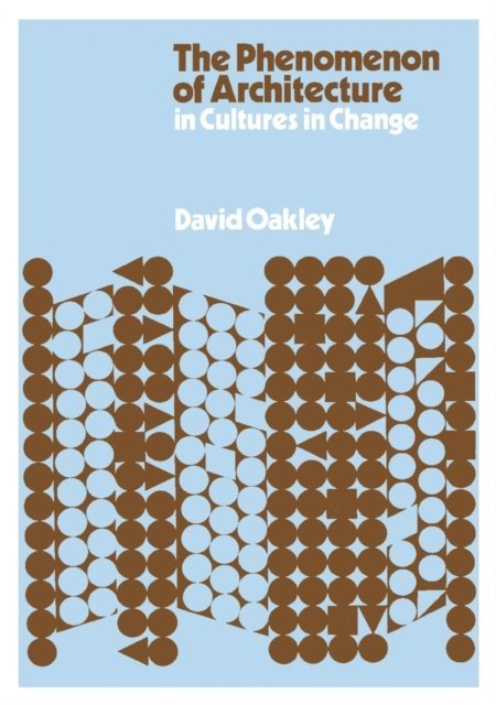 David Oakley - Phenomenon of Architecture in Cultures in Change, E-bok