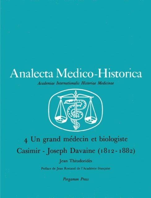 Jean Theodorides, Marcel Florkin - Un Grand Medecin et Biologiste Casimir-Joseph Davaine (1812-1882), E-bok