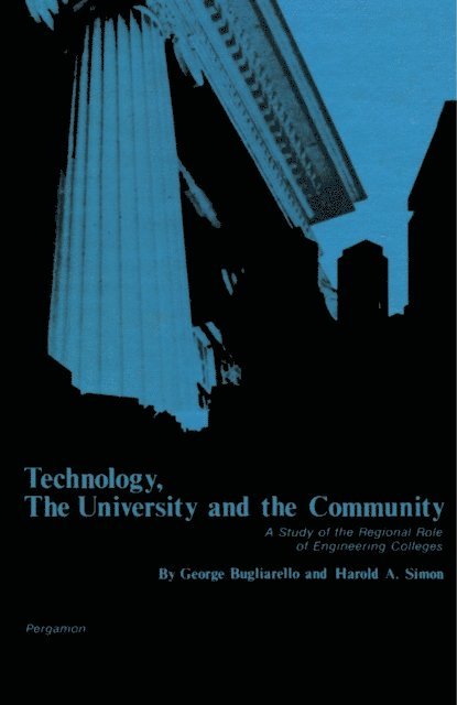 Harold A. Simon, George Bugliarello - Technology, the University and the Community, E-bok
