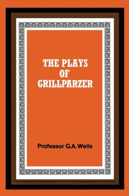 George A. Wells, W. D. Halls, C. V. Russell - Plays of Grillparzer, E-bok