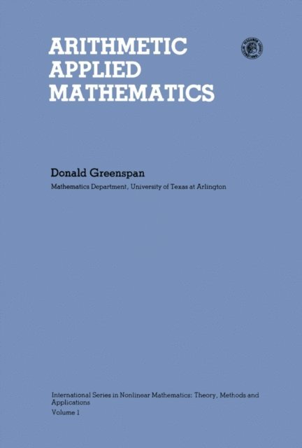 Donald Greenspan, C P Tsokos, V. Lakshmikantham - Arithmetic Applied Mathematics, E-bok
