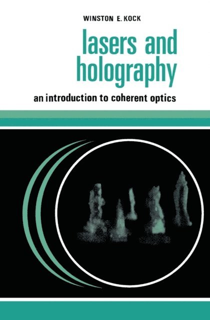Winston KOCK - Lasers and Holography, E-bok