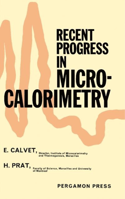 H. Prat, E. Calvet, H. A. Skinner - Recent Progress in Microcalorimetry, E-bok