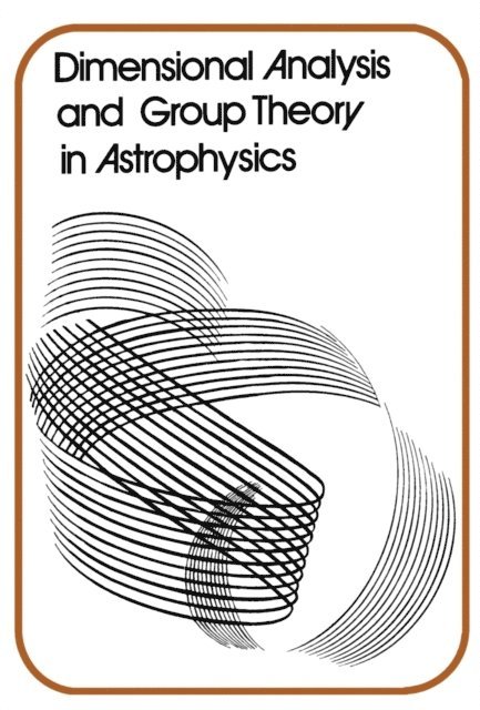 Rudolf Kurth - Dimensional Analysis and Group Theory in Astrophysics, E-bok