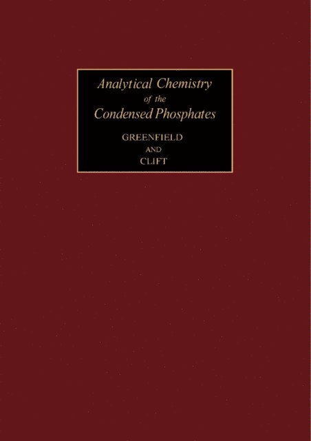 M. Clift, S. Greenfield, H. Freiser, R. Belcher - Analytical Chemistry of the Condensed Phosphates, E-bok