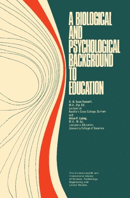 Alice F. Laing, C. G. Ivan Hussell, G. L. Watt - Biological and Psychological Background to Education, E-bok