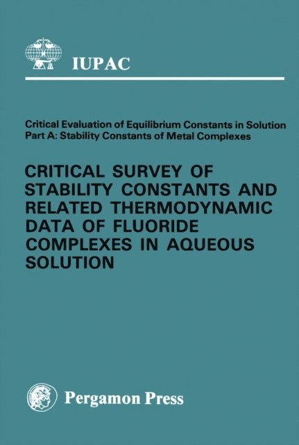 G. T. Hefter, A. M. Bond - Critical Survey of Stability Constants and Related Thermodynamic Data of Fluoride Complexes in Aqueous Solution, E-bok