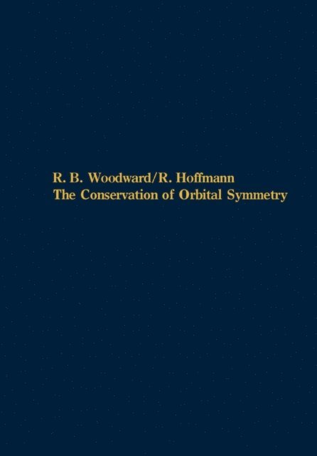 R. Hoffmann, R. B. Woodward - Conservation of Orbital Symmetry, E-bok