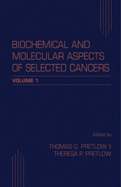 Theresa P. Pretlow, Thomas G. Pretlow - Biochemical and Molecular Aspects of Selected Cancers, E-bok