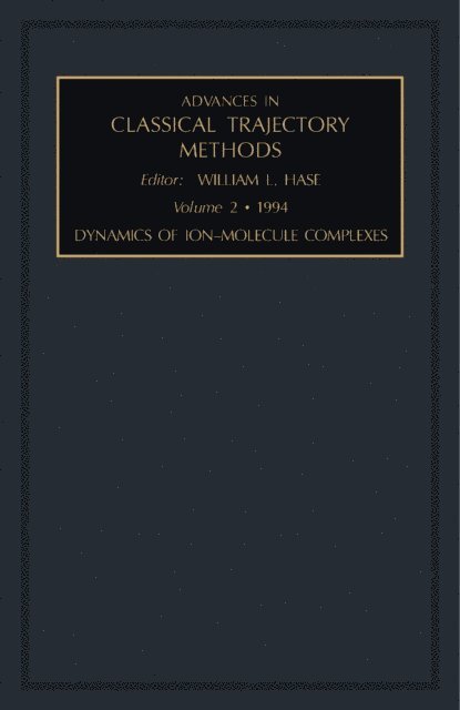 William L Hase - Dynamics of Ion-Molecule Complexes, E-bok