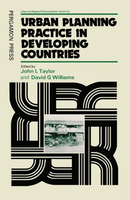 D.G. Williams, J.L. Taylor - Urban Planning Practice In Developing Countries, E-bok