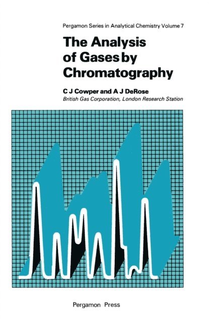 A. J. Derose, C. J. Cowper, R Belcher - Analysis of Gases by Chromatography, E-bok