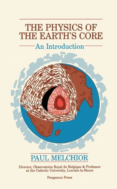 P. Melchior - Physics of the Earth's Core, E-bok