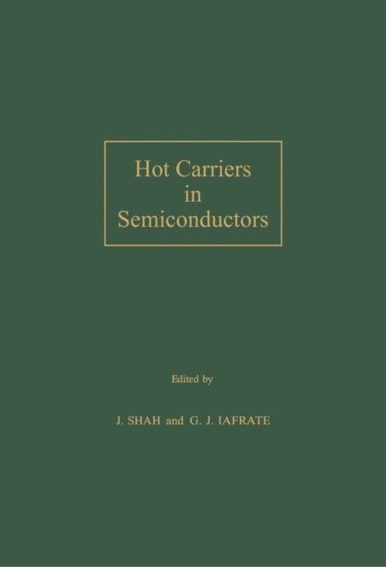 G.J. Iafrate, J. Shah - Hot Carriers in Semiconductors, E-bok
