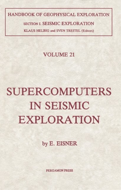 E. Eisner, Klaus Helbig - Supercomputers in Seismic Exploration, E-bok