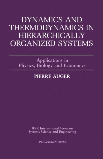 P. Auger, George J. Klir - Dynamics and Thermodynamics in Hierarchically Organized Systems, E-bok