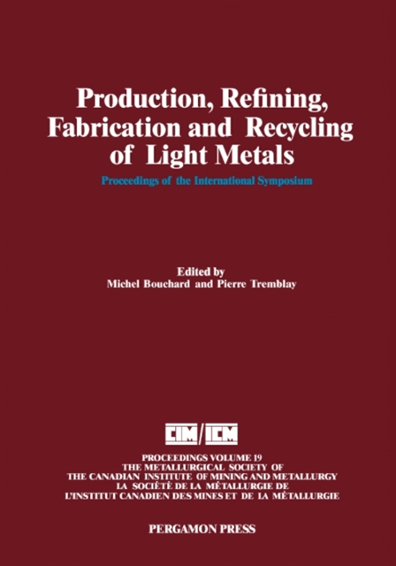 Pierre Tremblay, Michel Bouchard - Production, Refining, Fabrication and Recycling of Light Metals, E-bok